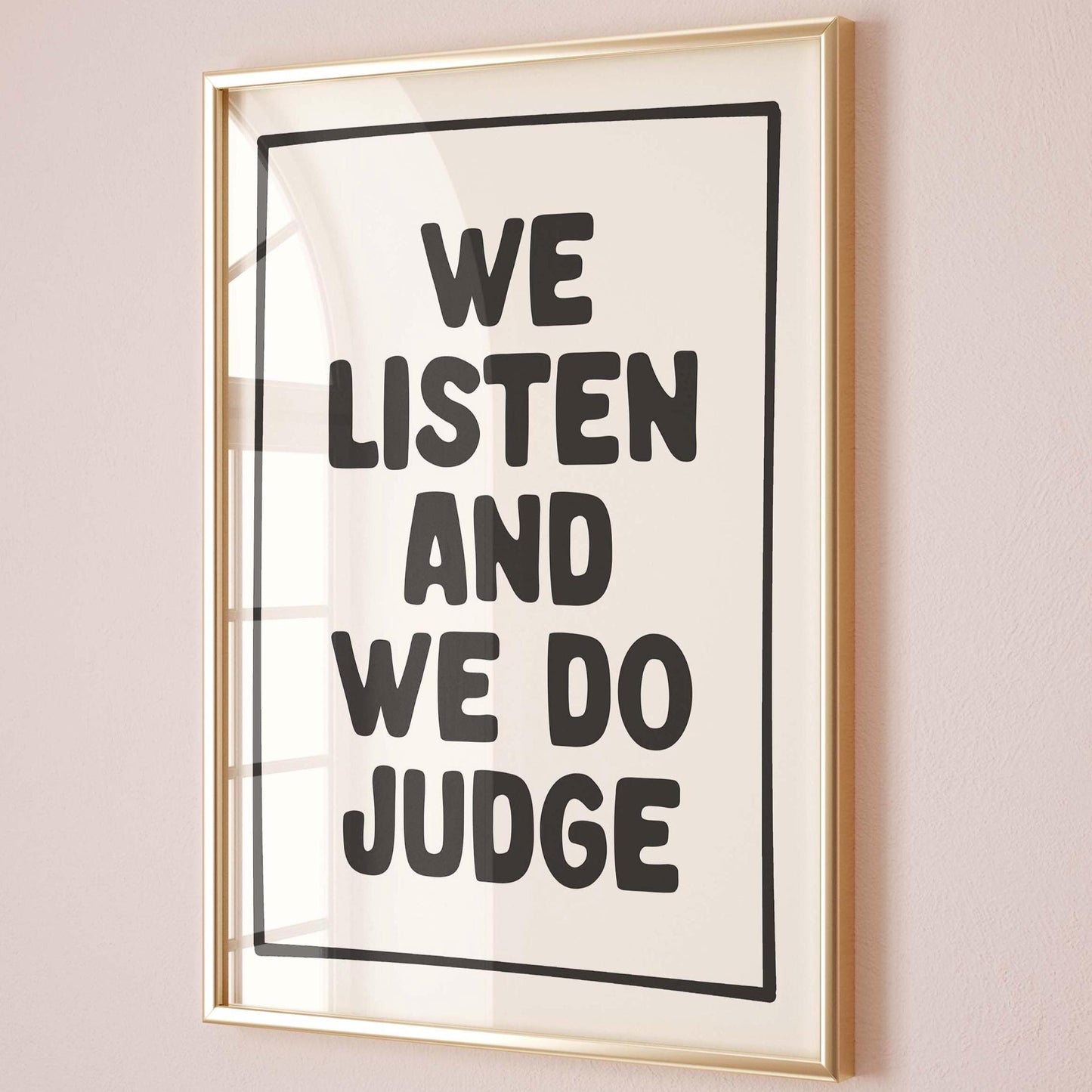 We Listen And We Do Judge Art Print