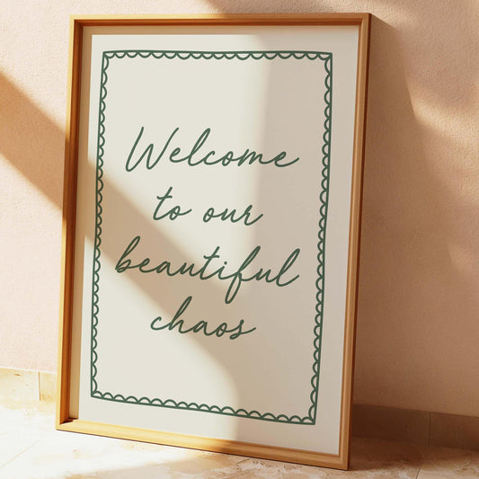 Welcome To Our Beautiful Chaos Wall Art Print