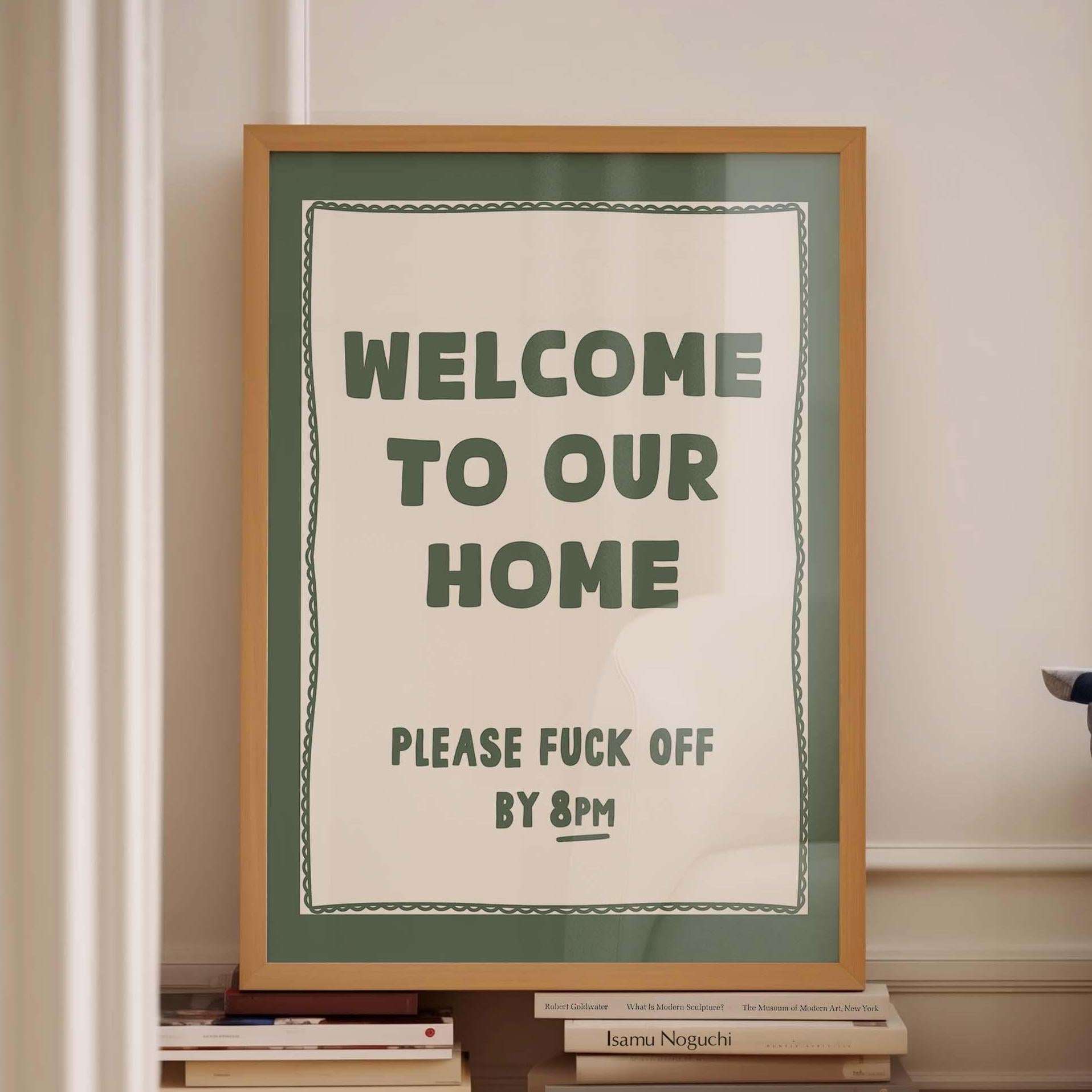 welcome to our home please fuck off by 8pm wall print