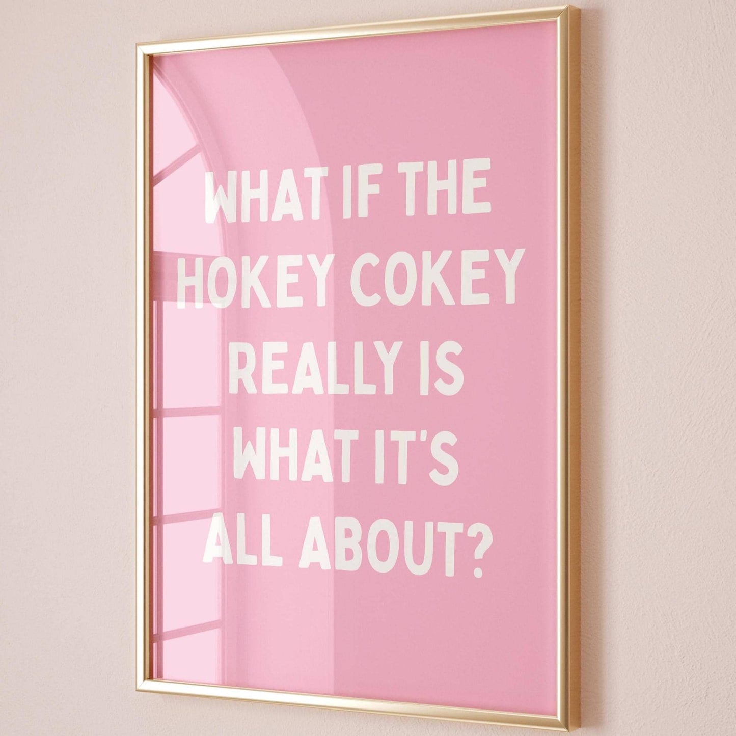 What If The Hokey Cokey Really Is What It's All About Art Print, Funny Quote, Pink Wall Decor