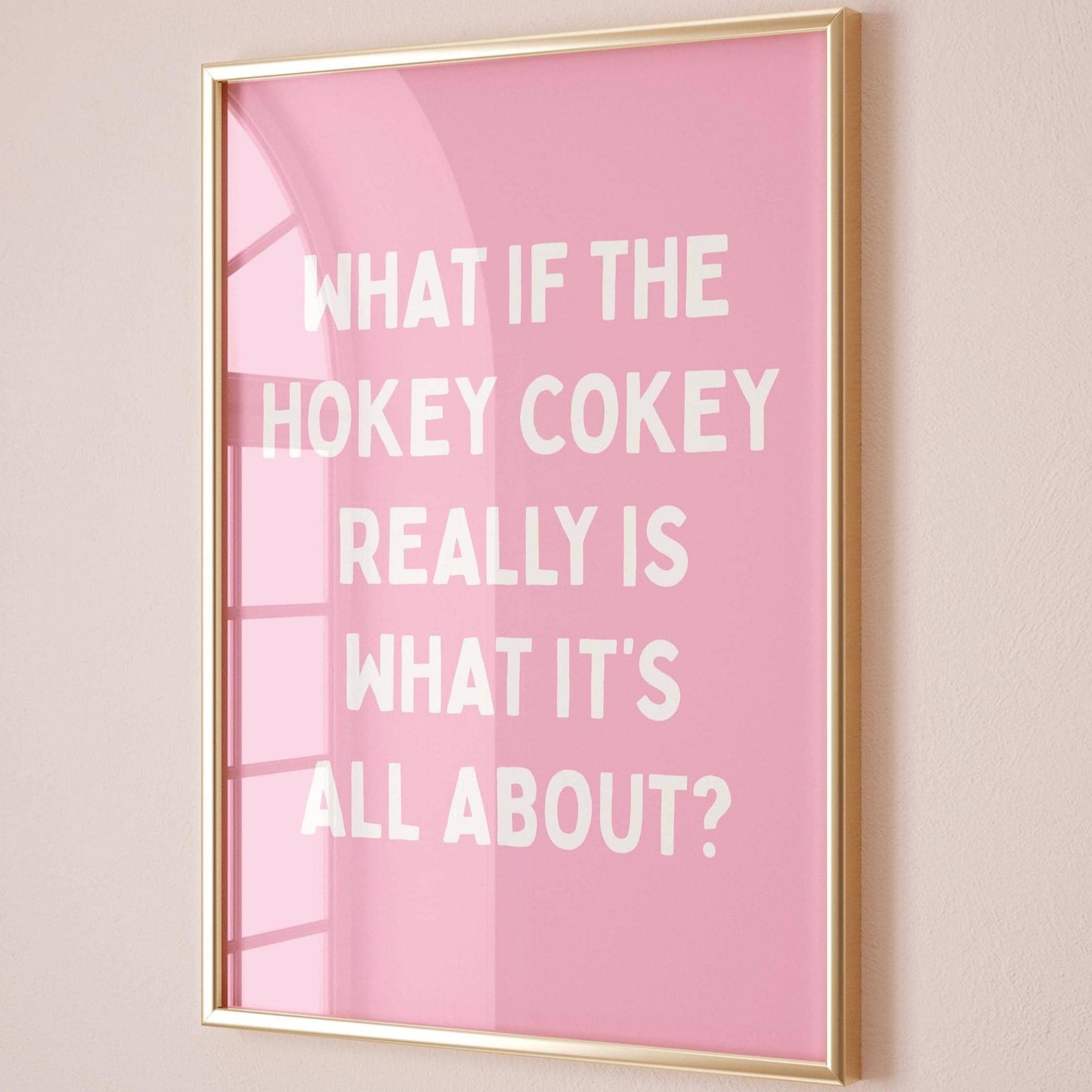What If The Hokey Cokey Really Is What It's All About Art Print, Funny Quote, Pink Wall Decor