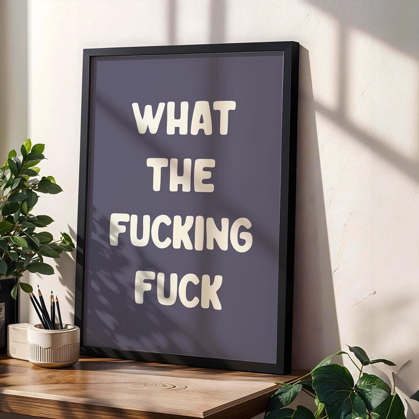 What The Fucking Fuck Art Print