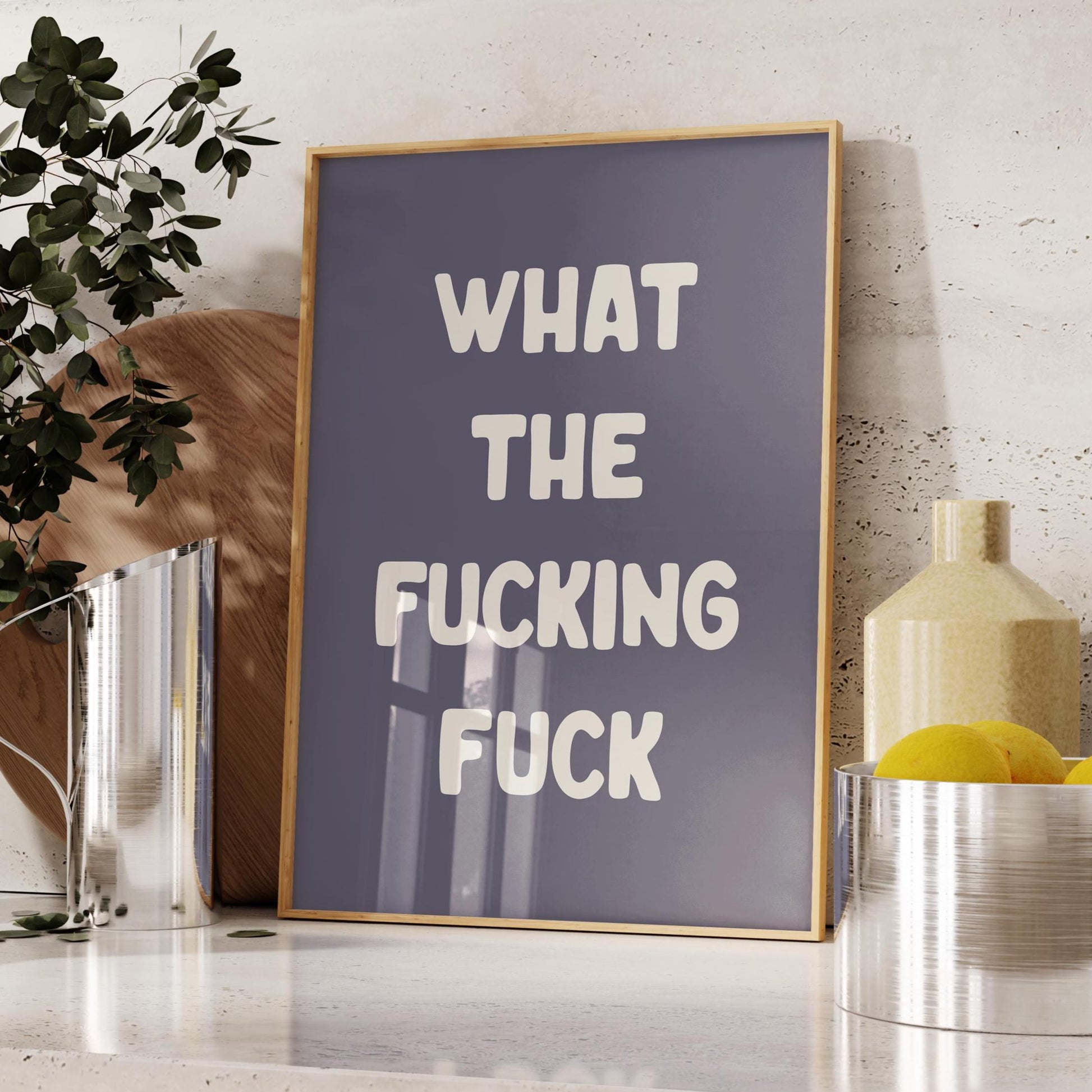 What The Fucking Fuck Art Print