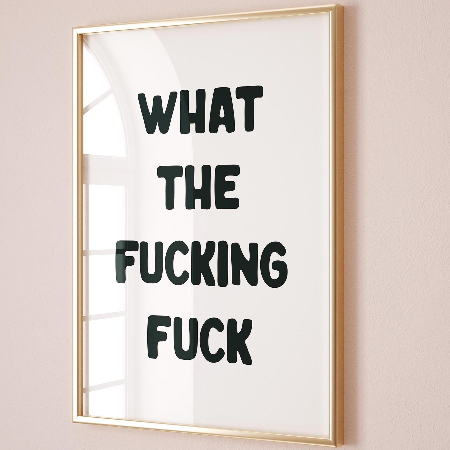 What The Fucking Fuck Art Print