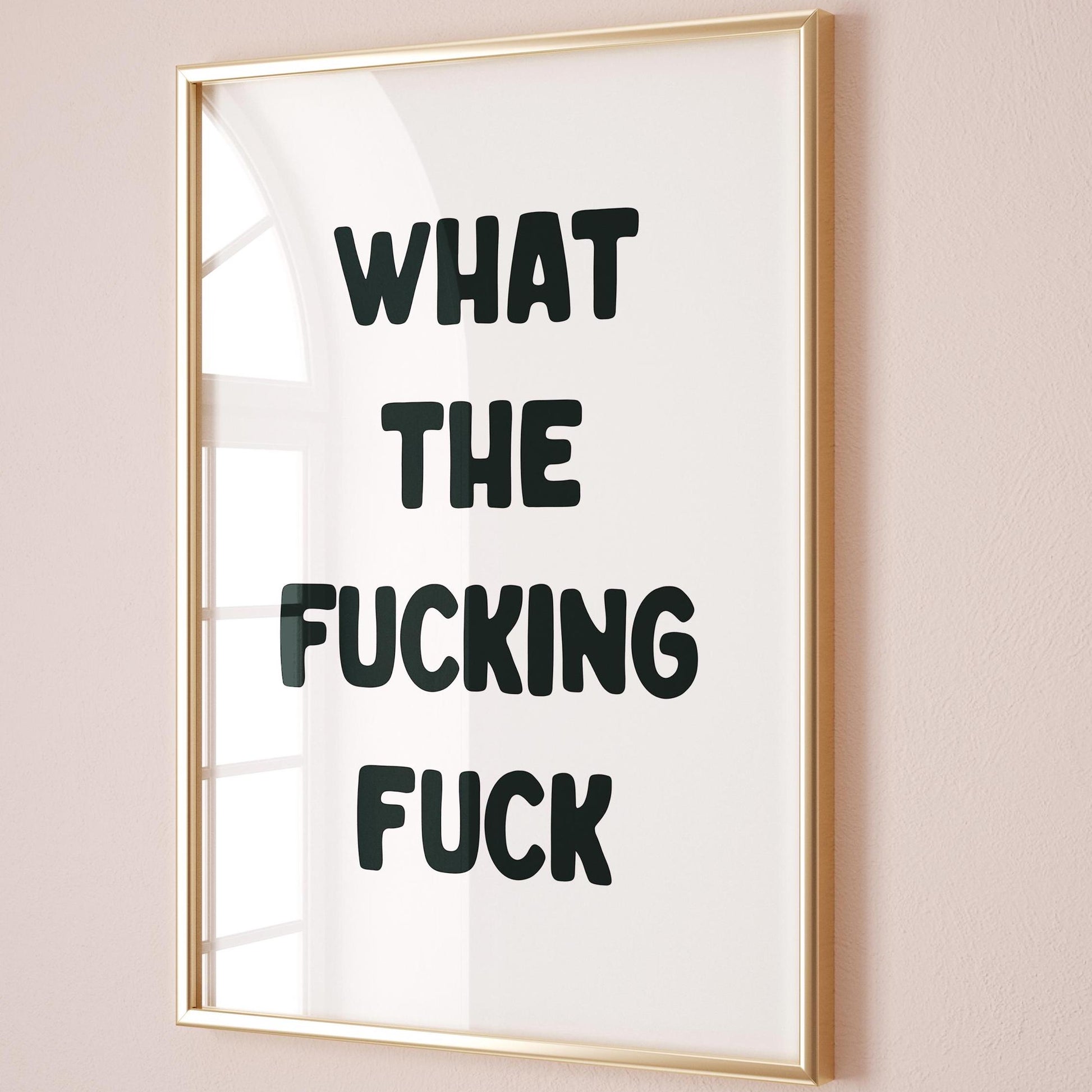 What The Fucking Fuck Art Print