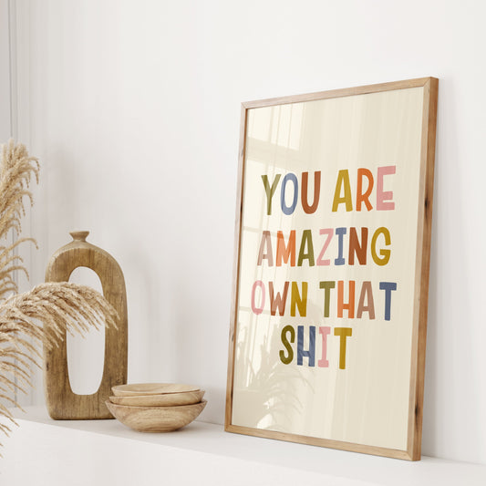 You Are Amazing Own That Shit Wall Print