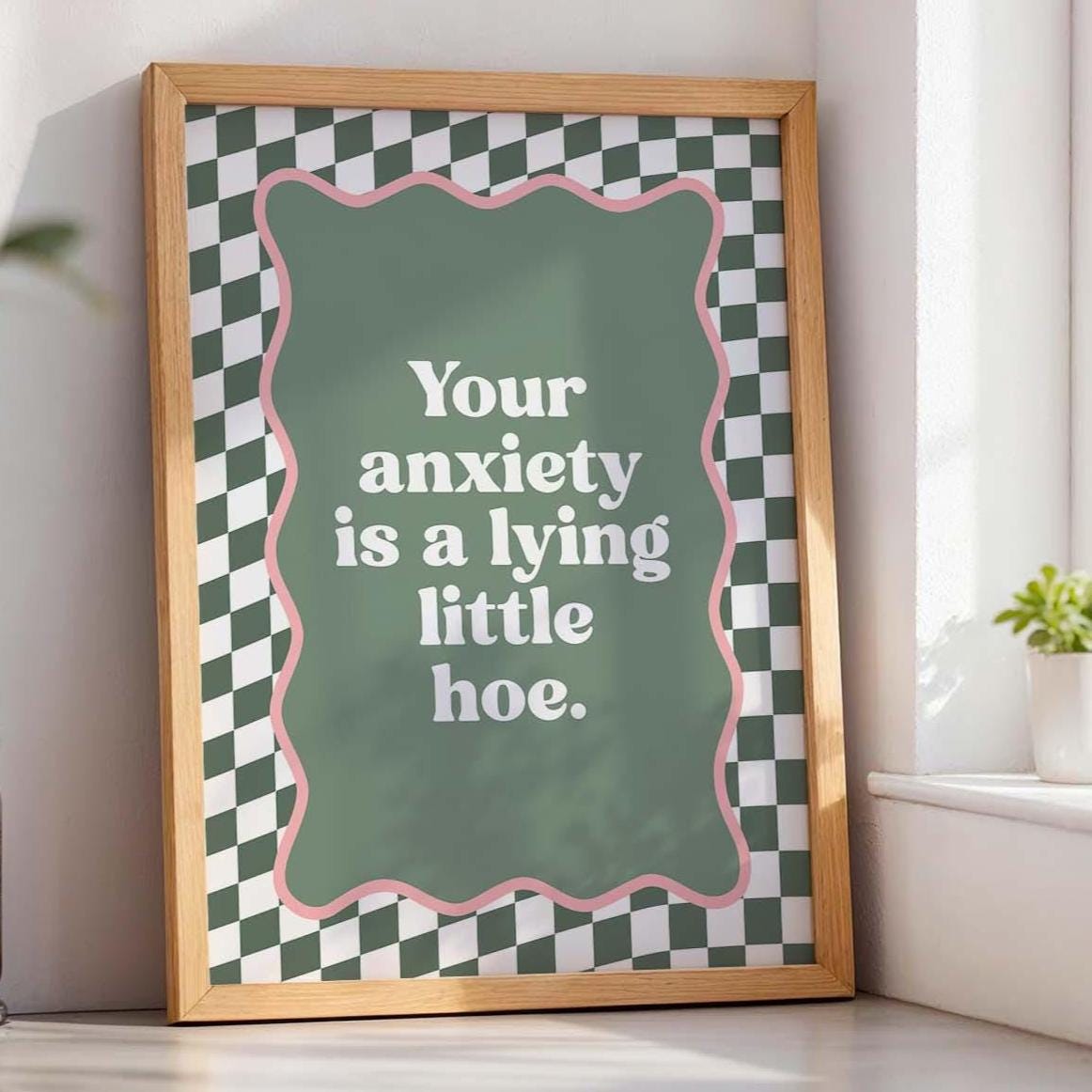 Your Anxiety Is A Lying Little Hoe Art Print
