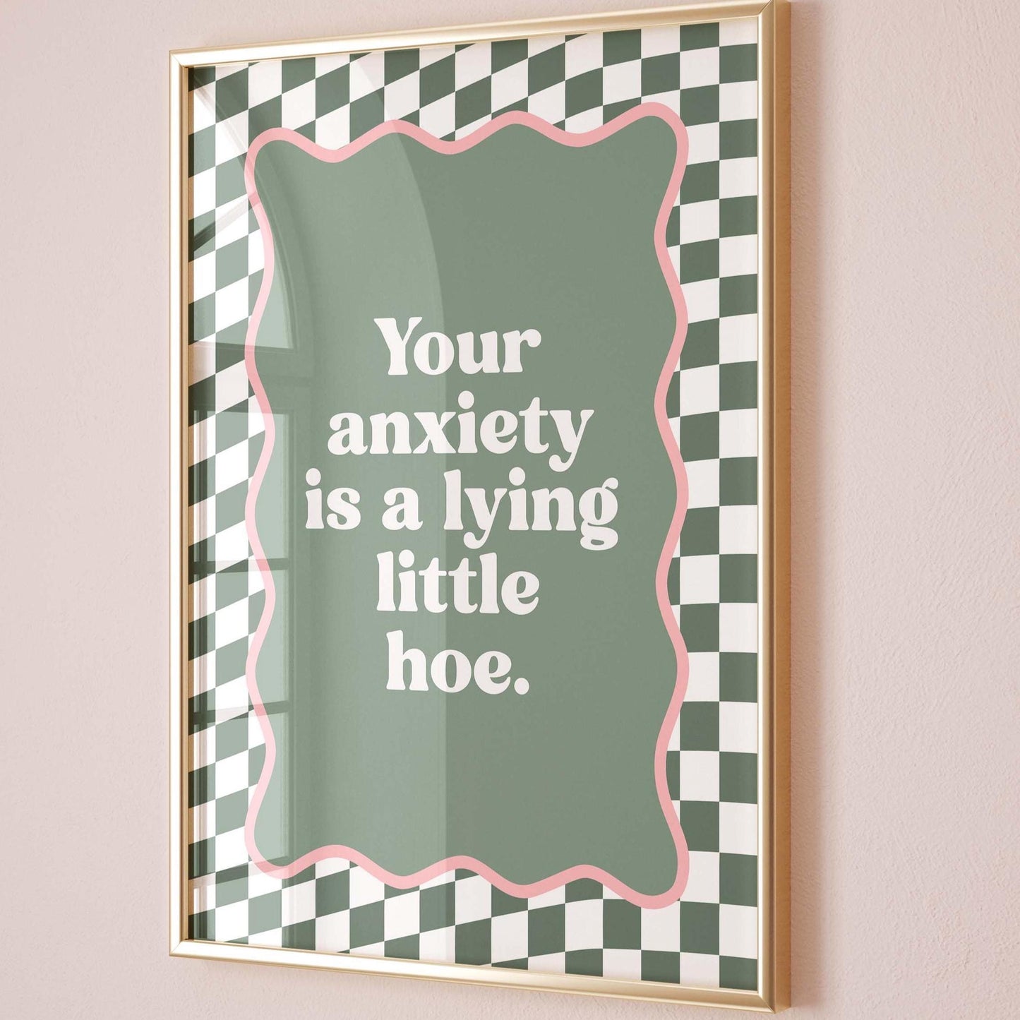 Your Anxiety Is A Lying Little Hoe Art Print