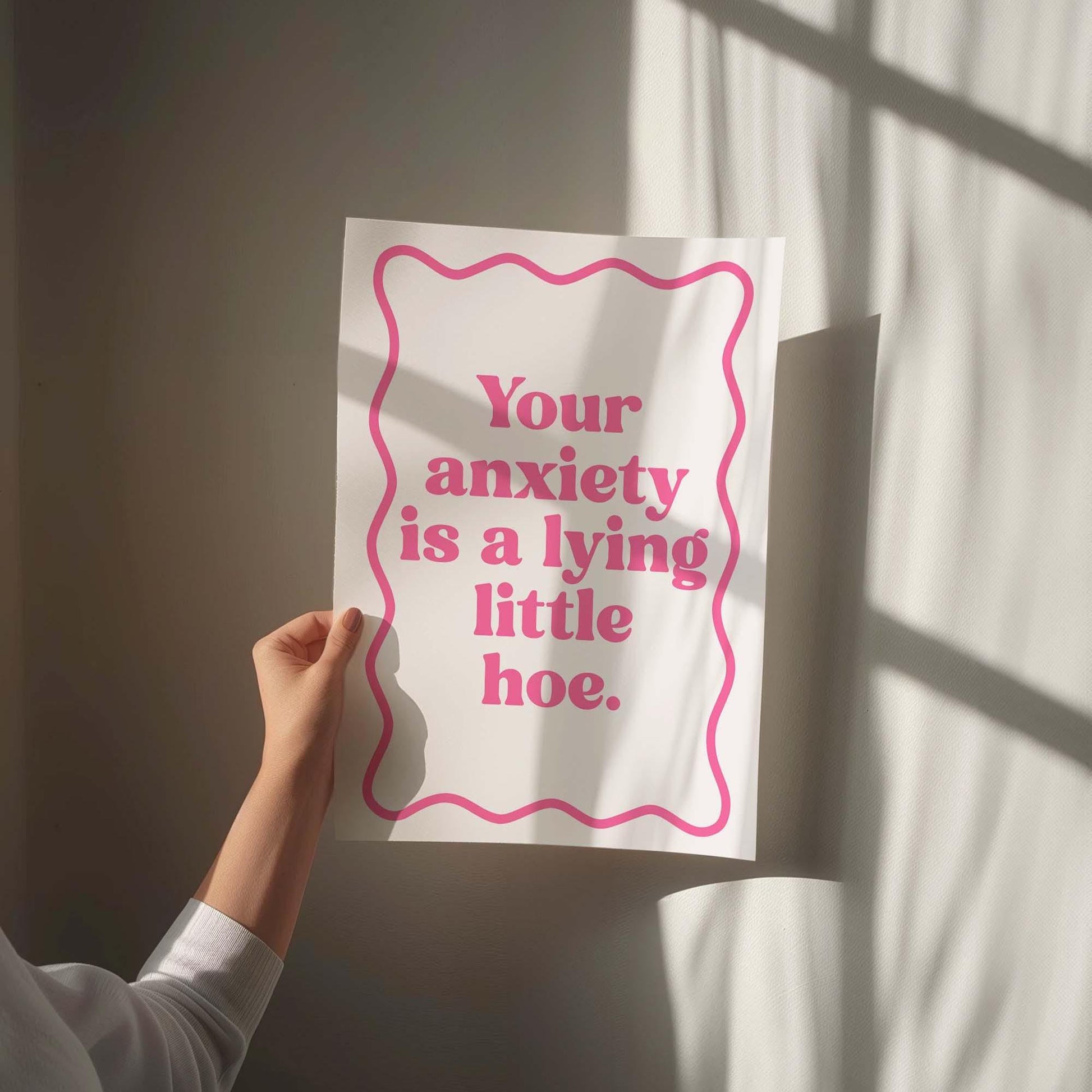 Your Anxiety Is A Lying Little Hoe Art Print