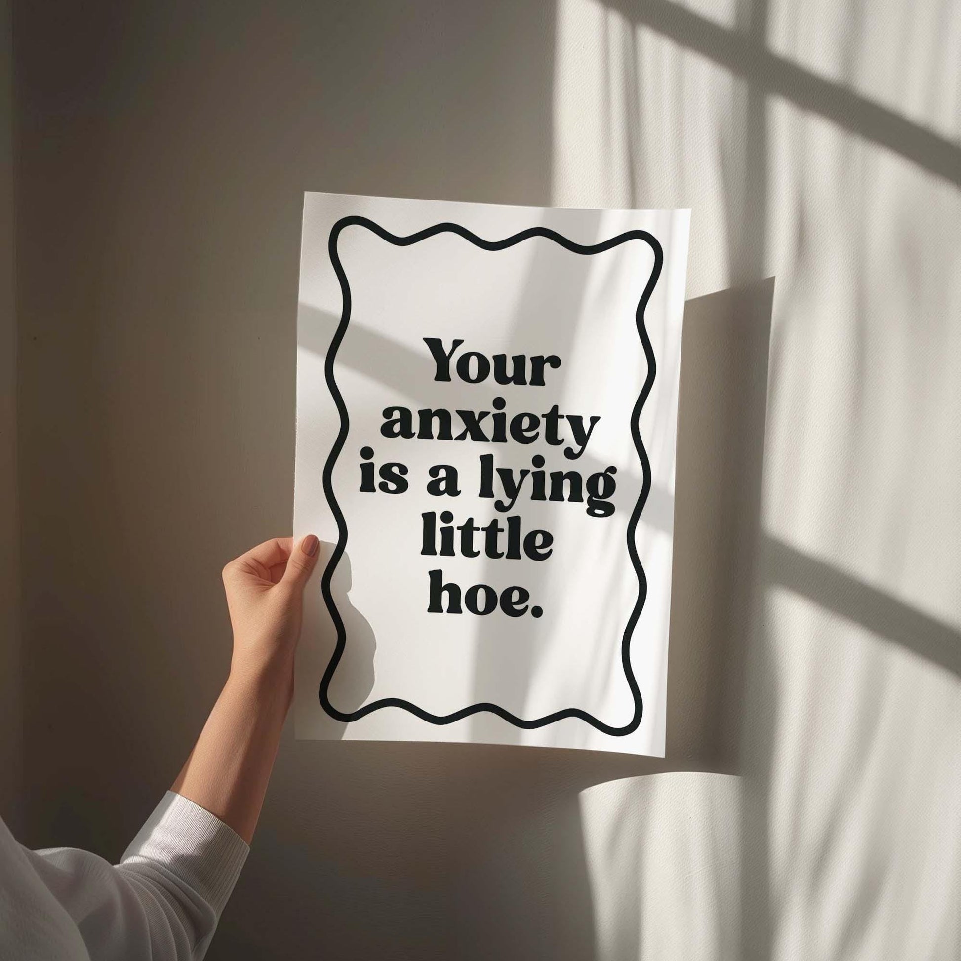 Your Anxiety Is A Lying Little Hoe Art Print