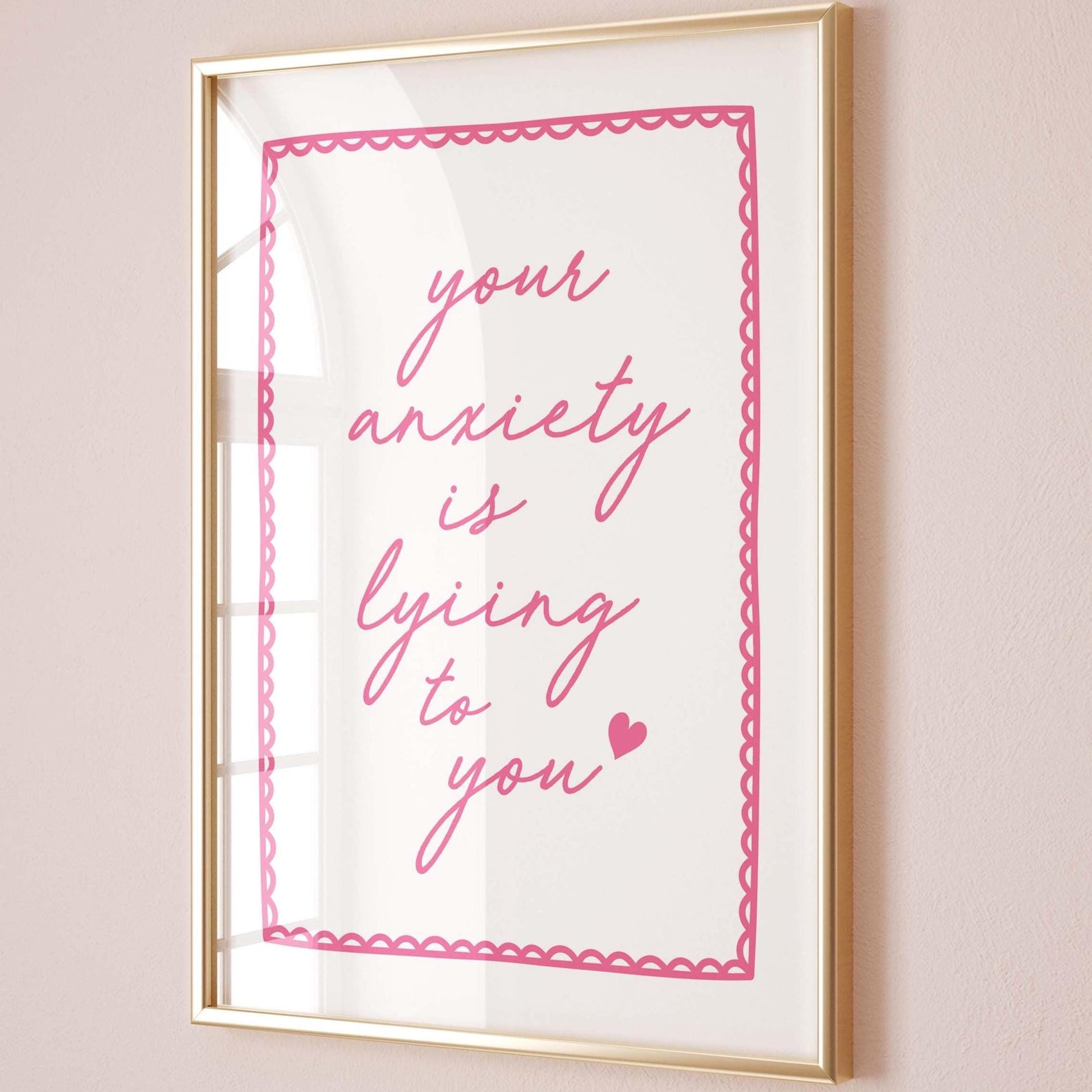 Your Anxiety Is Lying To You Wall Art Print, Pink and White
