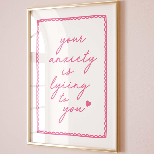 Your Anxiety Is Lying To You Wall Art Print, Pink and White