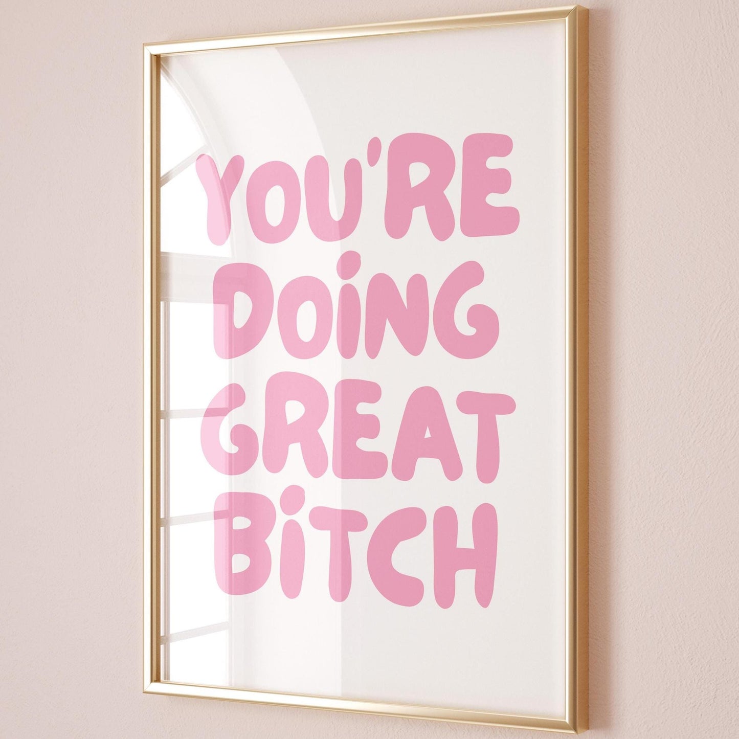 Youre Doing Great Bitch Pink and White Wall Art