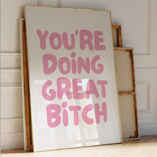 Youre Doing Great Bitch Pink and White Wall Art