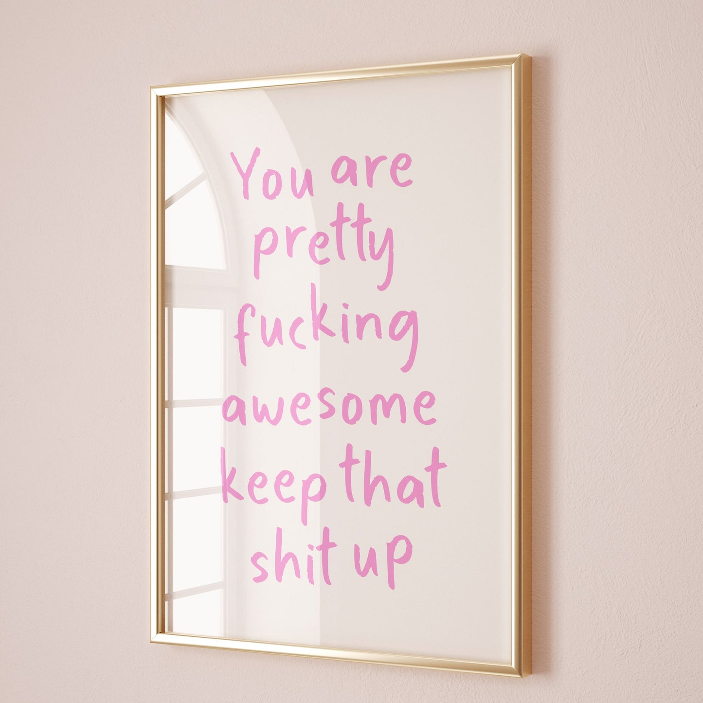 You Are Pretty Awesome Keep That Shit Up Wall Art Print