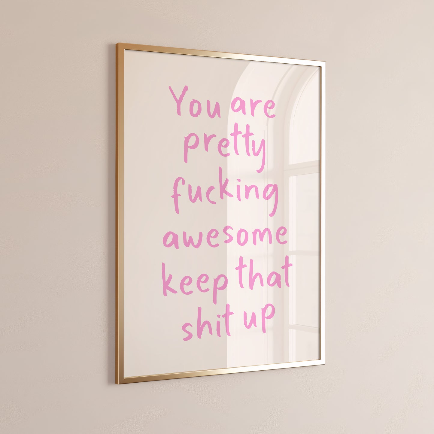 You Are Pretty Awesome Keep That Shit Up Wall Art Print