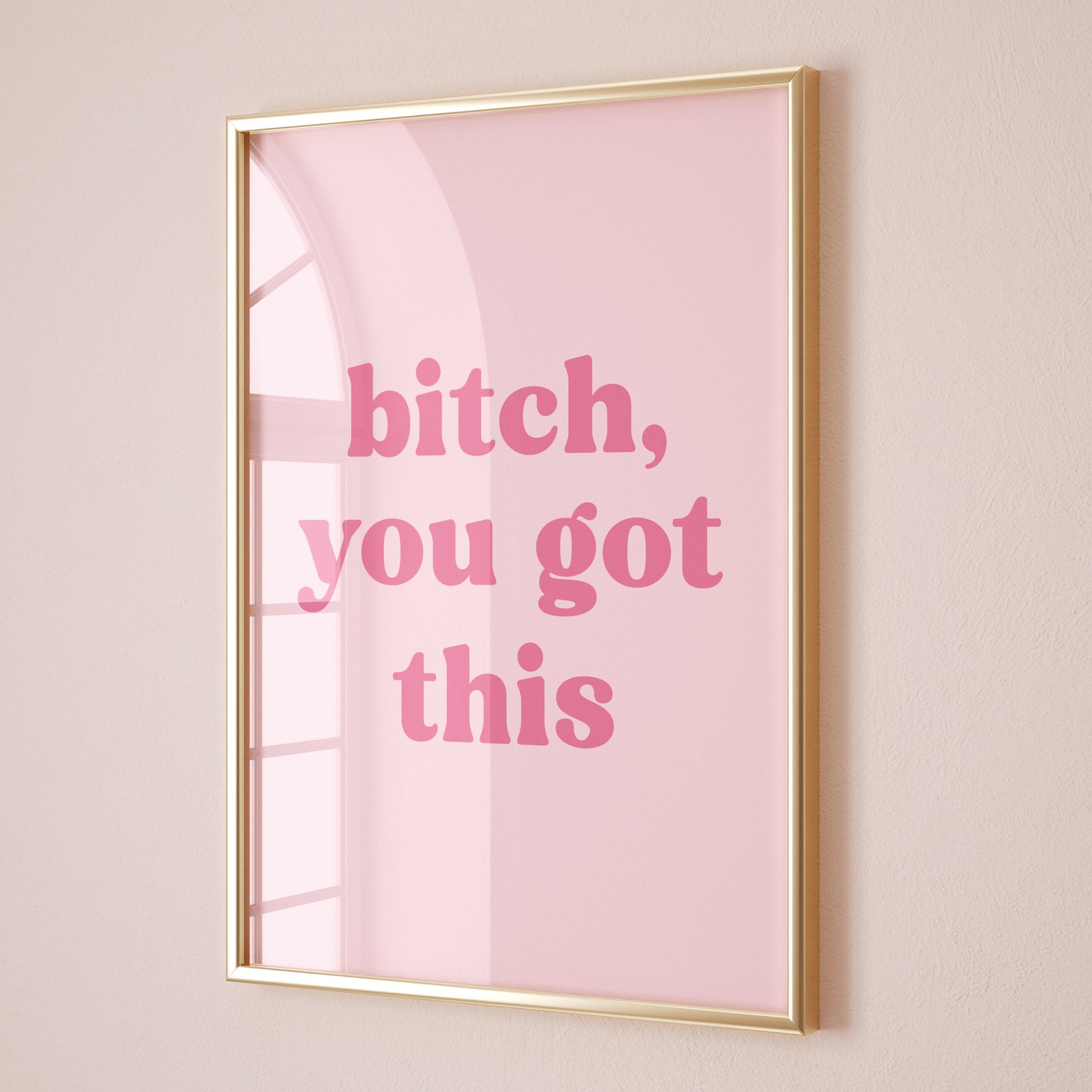 bitch-you-got-this-wall print