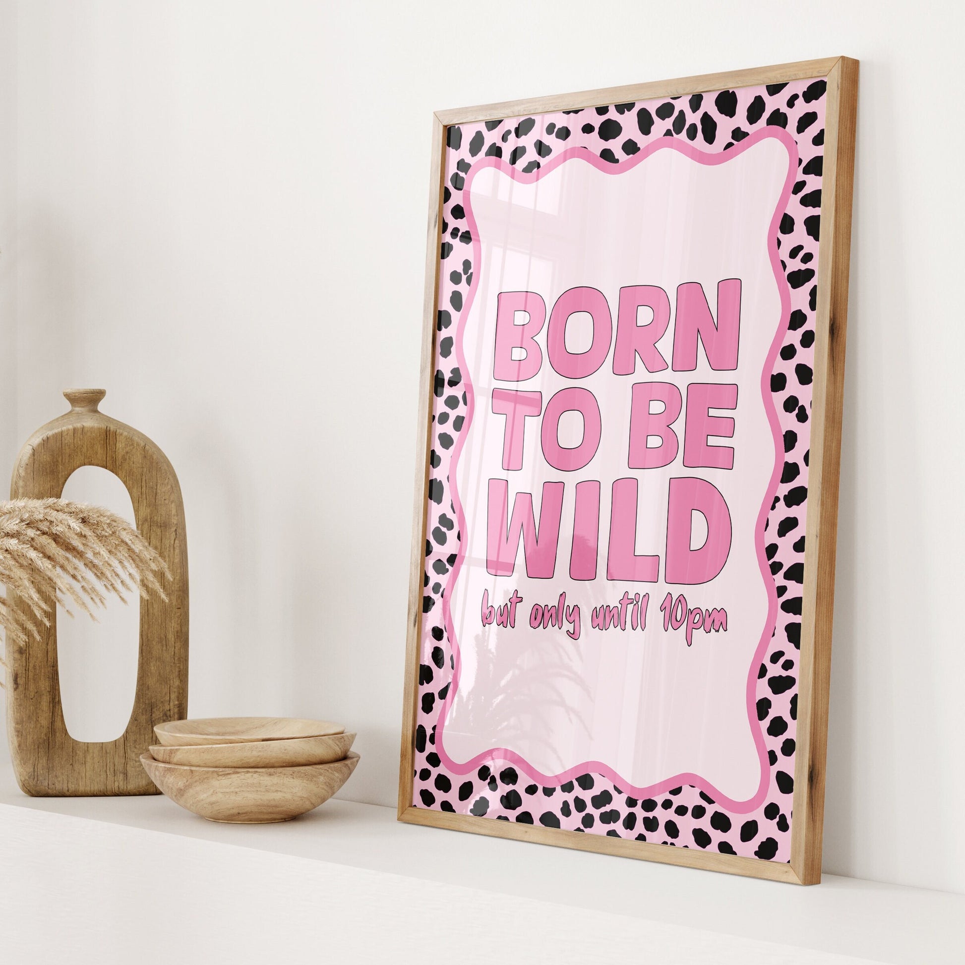 born to be wild but only until 10pm wall print