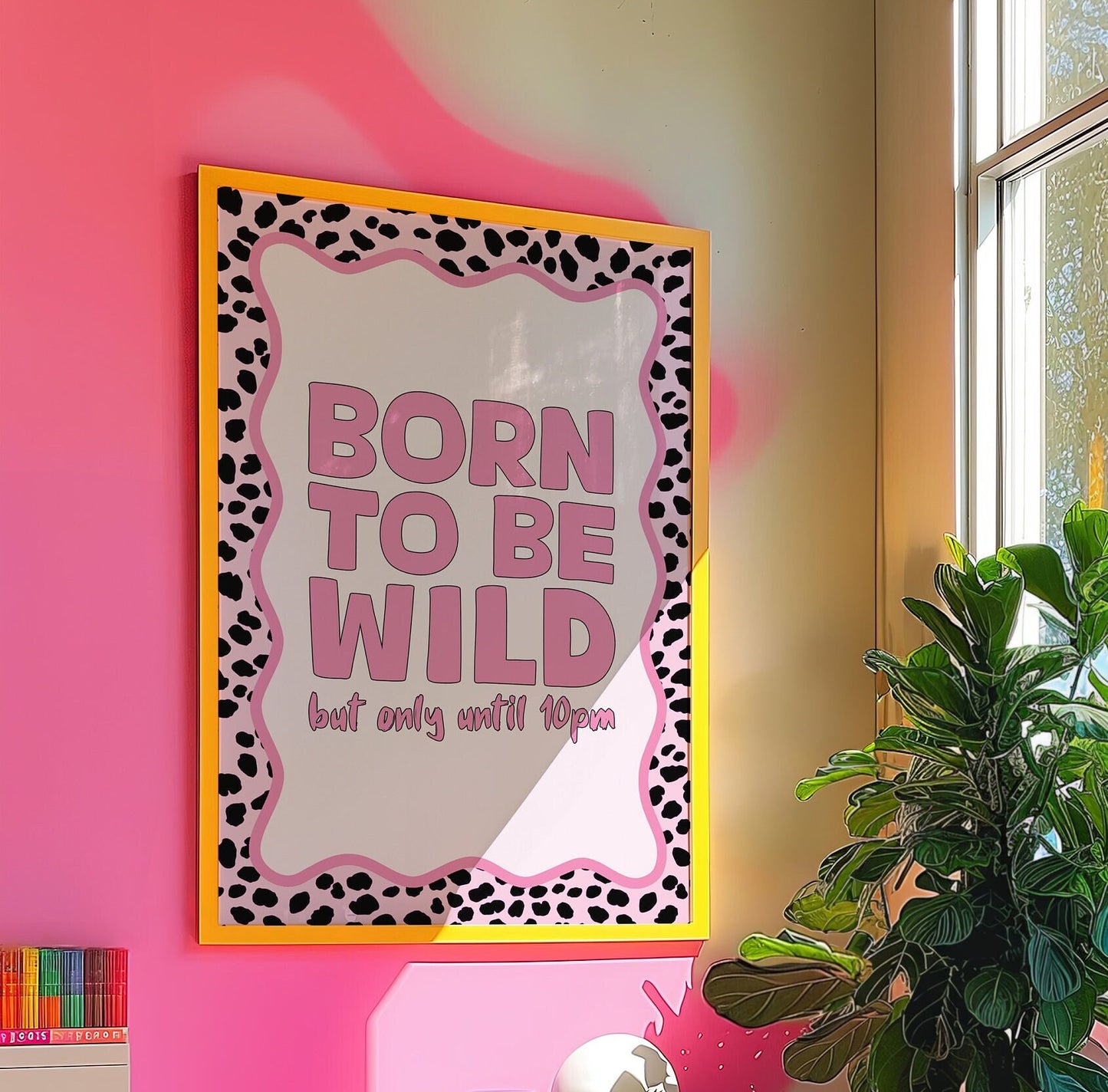 born to be wild but only until 10pm wall print