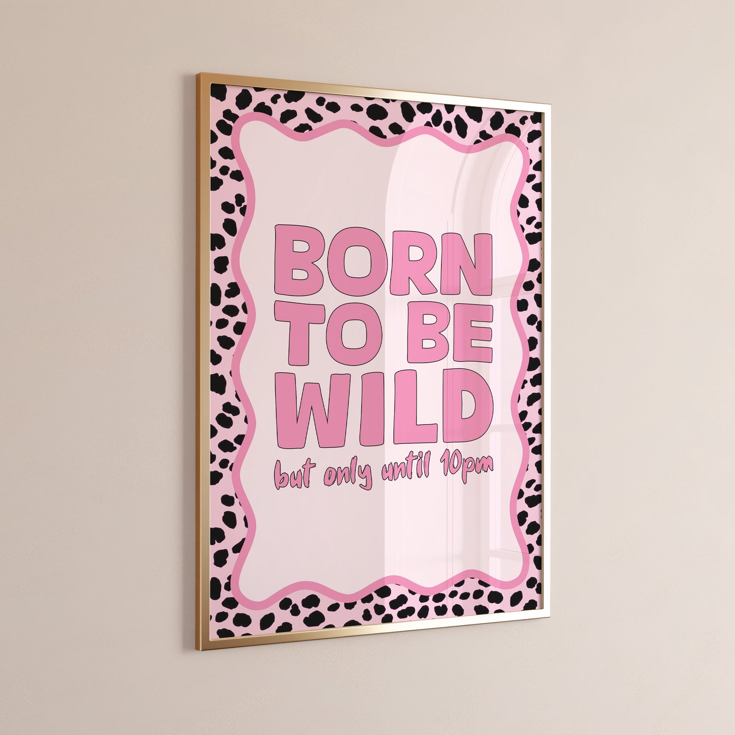 born to be wild but only until 10pm wall print