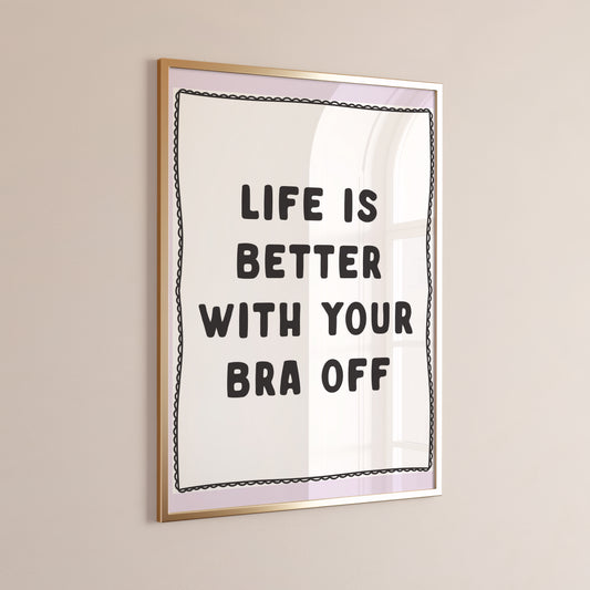 Life Is Better With Your Bra Off, Unframed Card Art Print