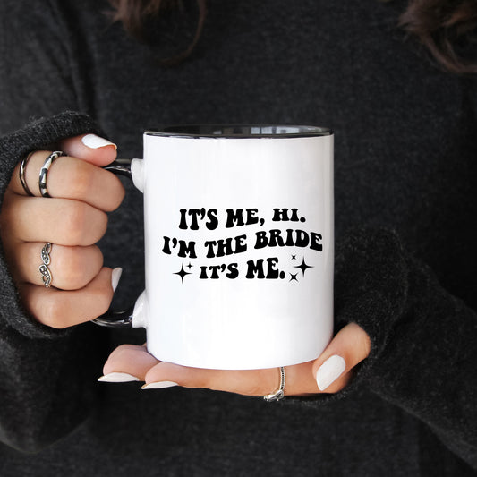 It's Me Hi, I'm The Bride It's Me Bride Mug