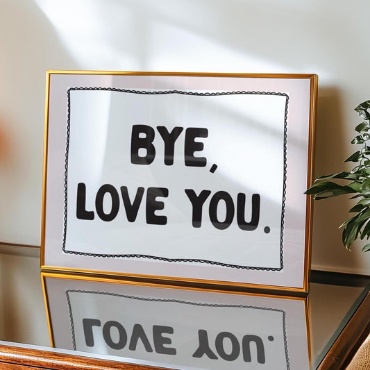 bye love you wall art print