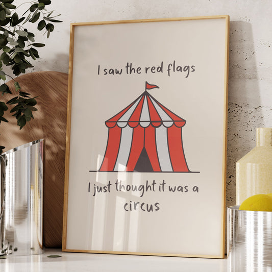 I Saw The Red Flags, I Just Thought It Was A Circus, Unframed Card Print