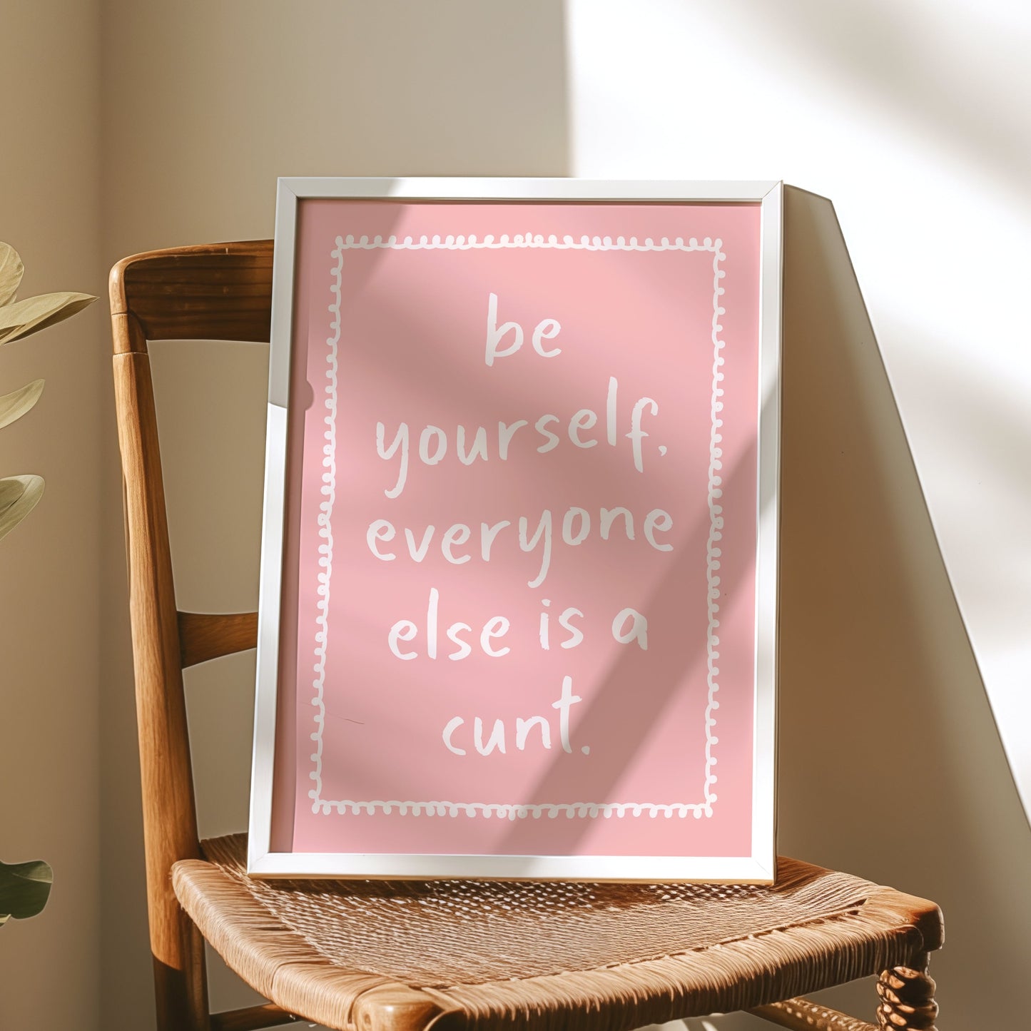 Be Yourself Everyone Else Is A Cunt, Unframed Card Art Print