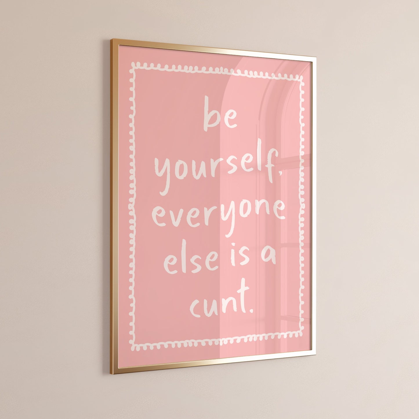 Be Yourself Everyone Else Is A Cunt, Unframed Card Art Print