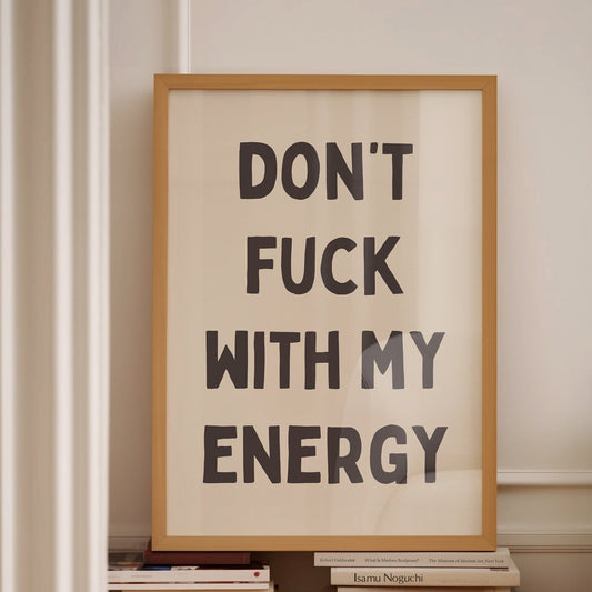 dont fuck with my energy wall print