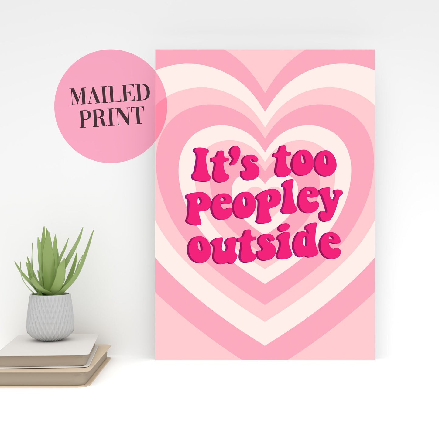 It's Too Peopley Outside Wall Print, A4/A3 Unframed Card Art Print, Funny Quote Wall Decor, Girls Room Decor, Pink Aesthetic Home Decor