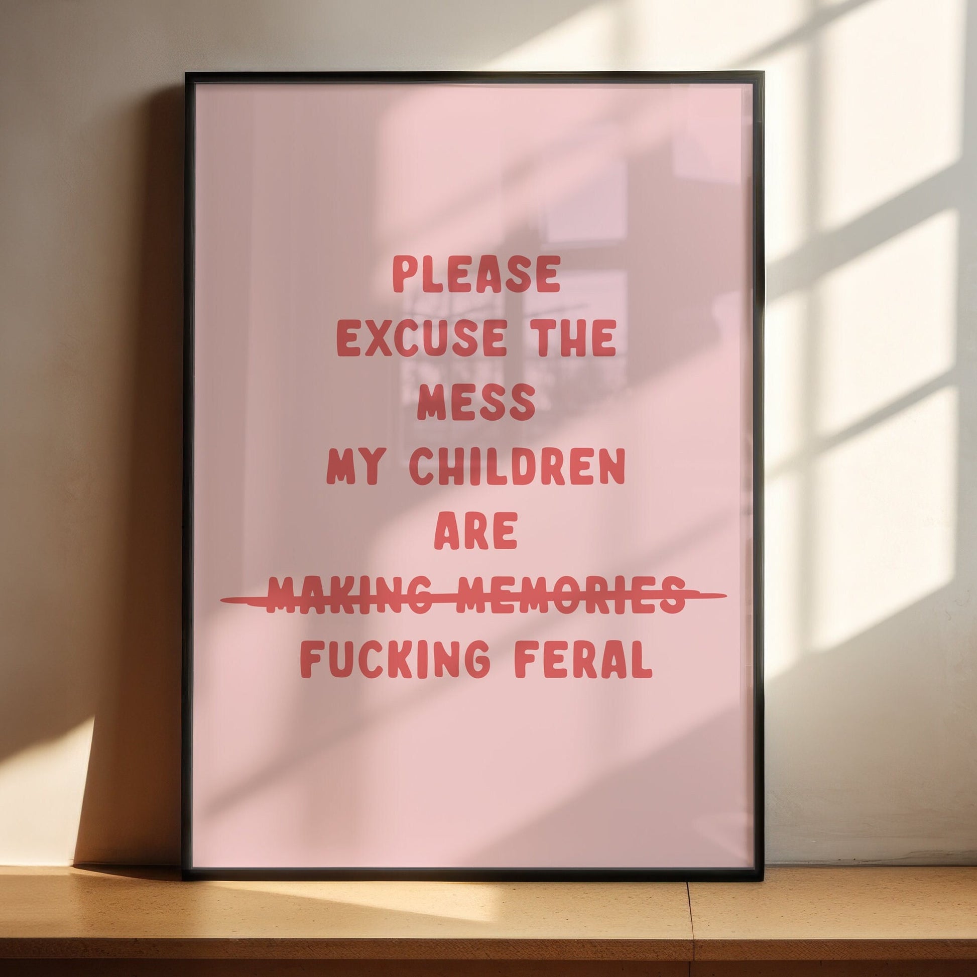 Please Excuse The Mess, My Children Are Fucking Feral, Wall Print, Unframed Card Art Print, Funny Wall Decor