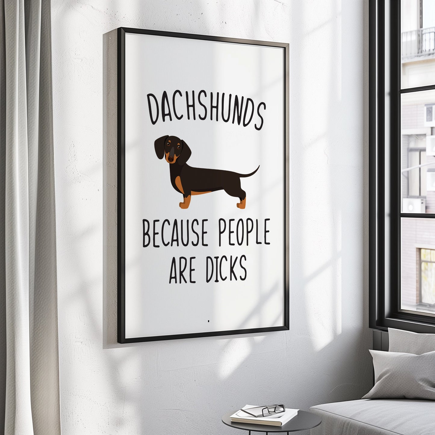 Dachshunds becase people are dicks wall prints