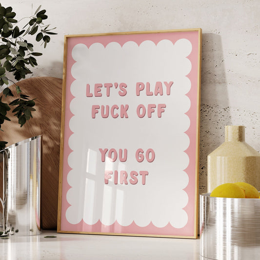 Let's Play Fuck Off, You Go First, Wall Print, Unframed Card Art Print, Funny Quote Wall Decor