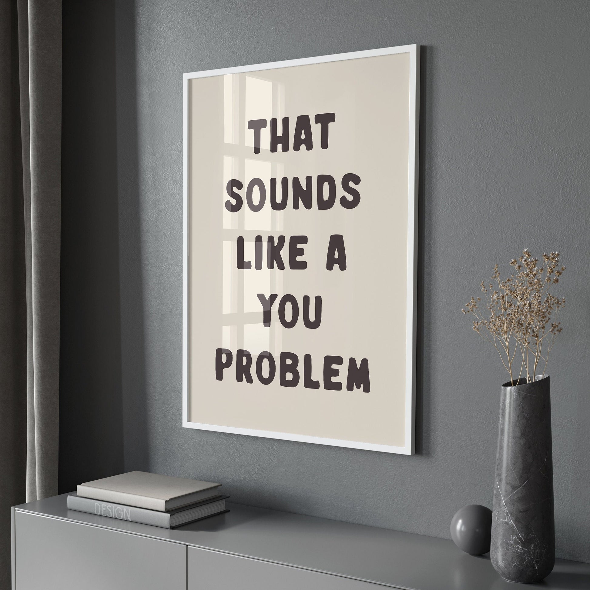 That Sounds Like A You Problem, Unframed Card Art Print, Funny Quote Wall Decor