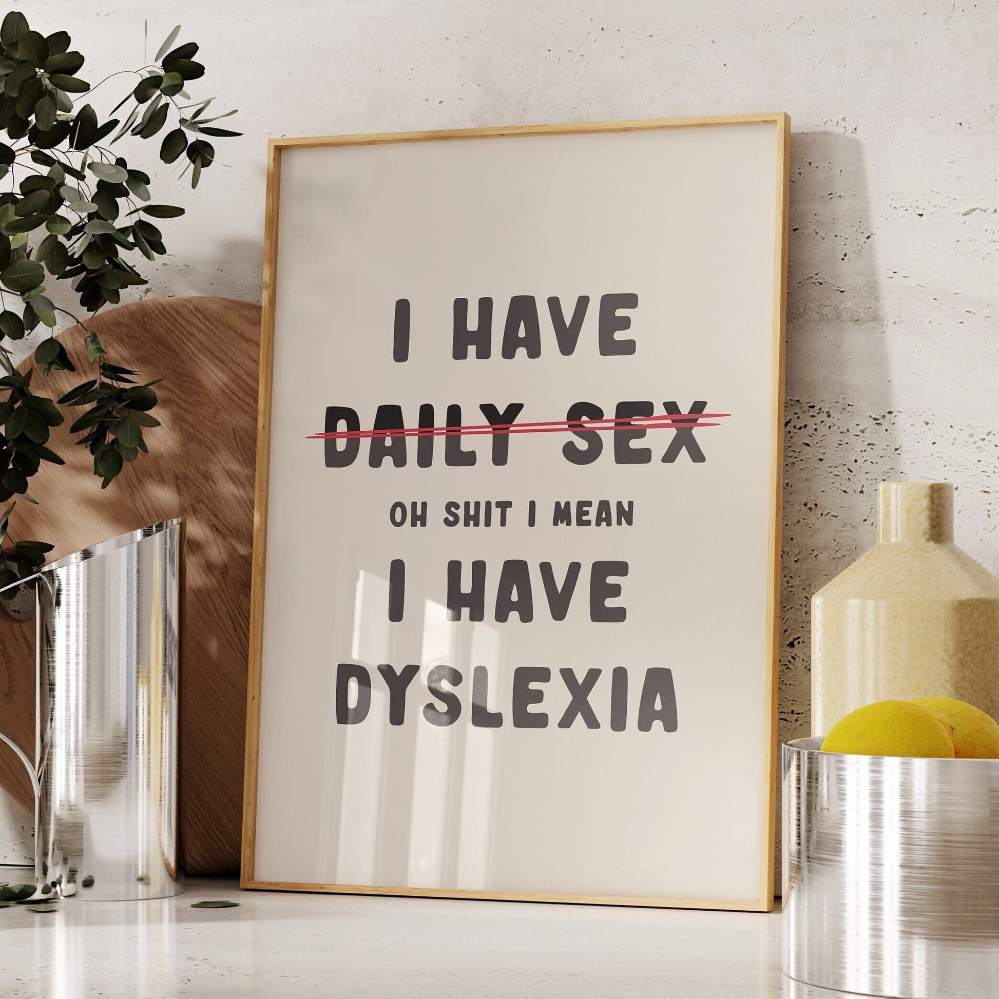 I Have Daily Sex, Oh Shit I Mean I Have Dyslexia, Wall Print, Unframed Card Art Print, Funny Rude Wall Art