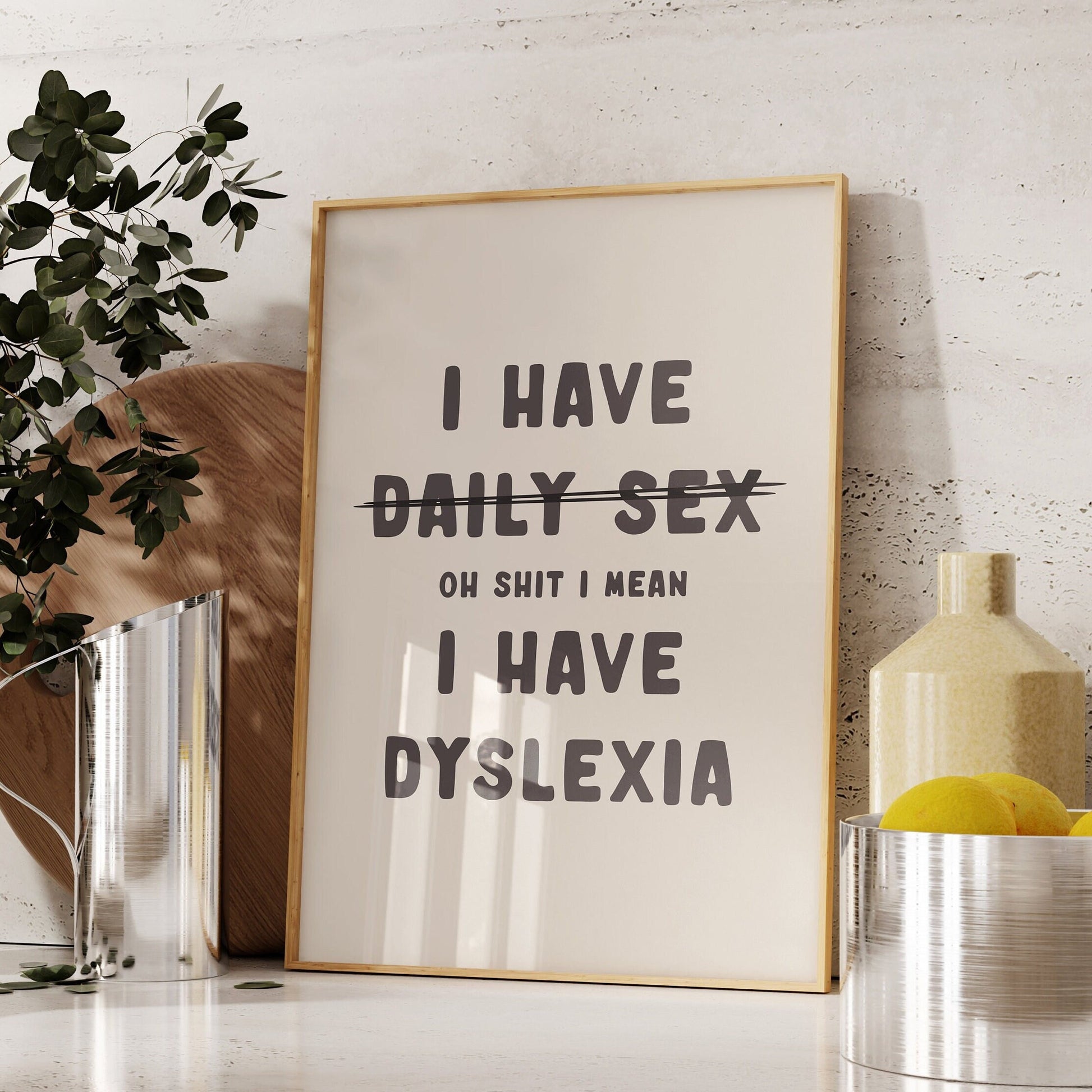 I Have Daily Sex, Oh Shit I Mean I Have Dyslexia, Wall Print, Unframed Card Art Print, Funny Rude Wall Art