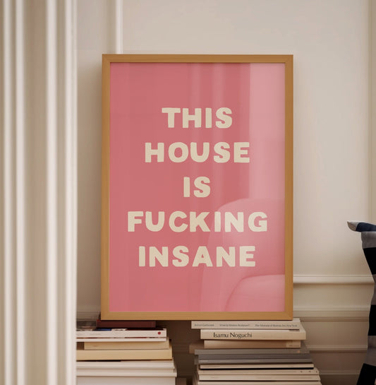 This House Is Fucking Insane, Unframed Card Art Print, Sweary Wall Print, Funny Hallway Decor