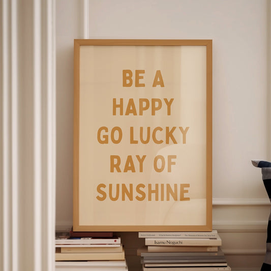 Be A Happy Go Lucky Ray Of Sunshine Wall Print, Unframed Card Art Print, Funny Quote Wall Art