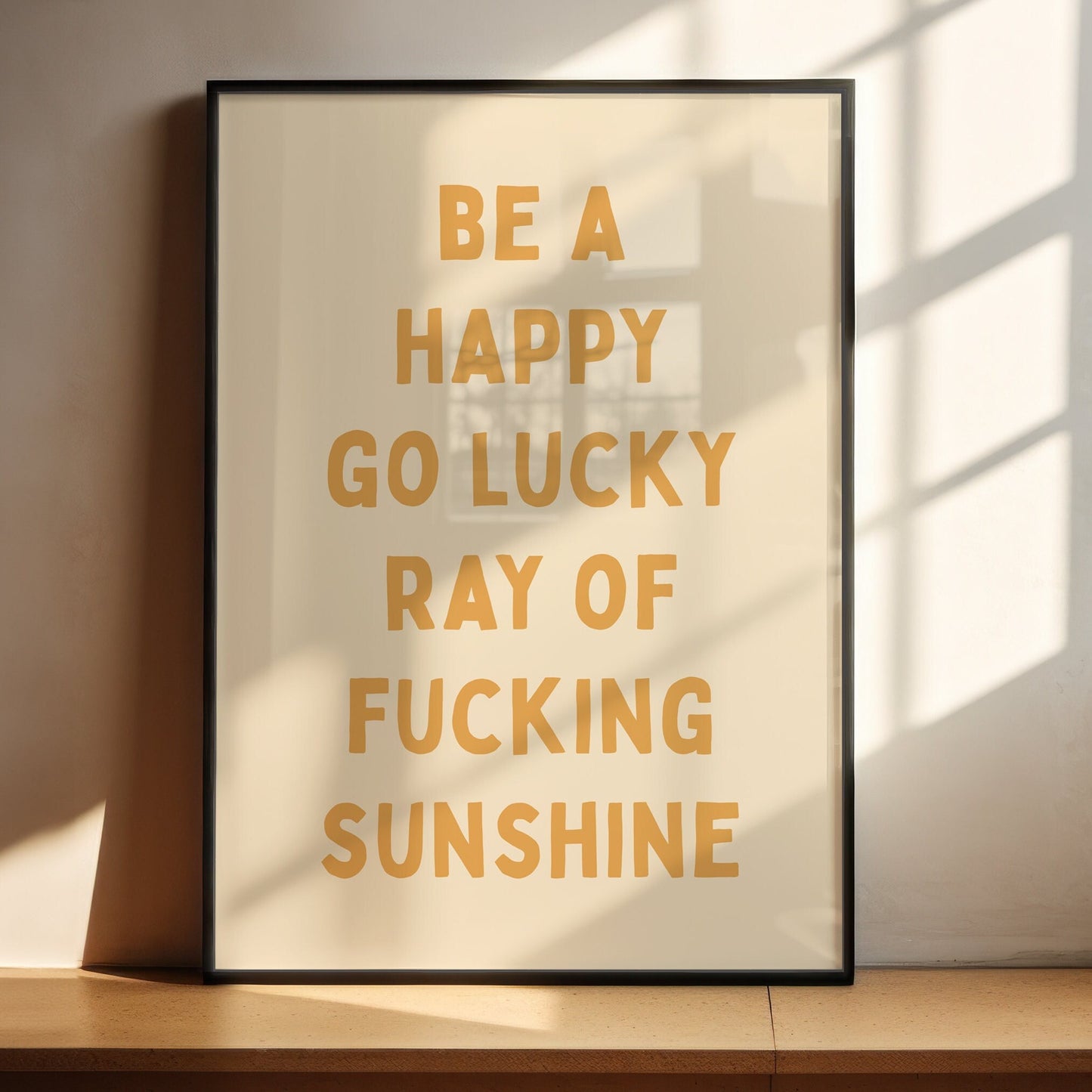 Be A Happy Go Lucky Ray Of Fucking Sunshine Wall Print, Unframed Card Art Print, Funny Quote Wall Art