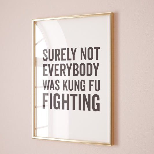 Surely Not Everybody was Kung Fu Fighting Art Print, White and Black