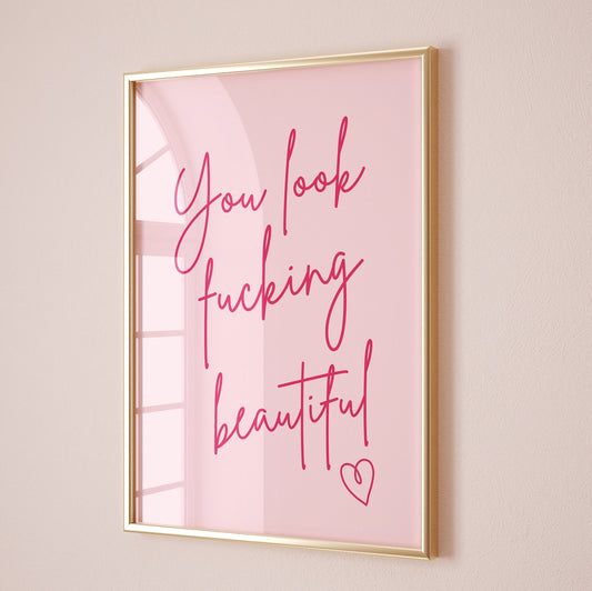 You Look Fucking Beautiful, Unframed Card Art Print, Sweary Wall Art, Gift For Her, Pink Wall Decor