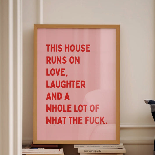 This House Runs On Love, Laughter And A Whole Lot Of What The Fuck, Unframed Card Art Print