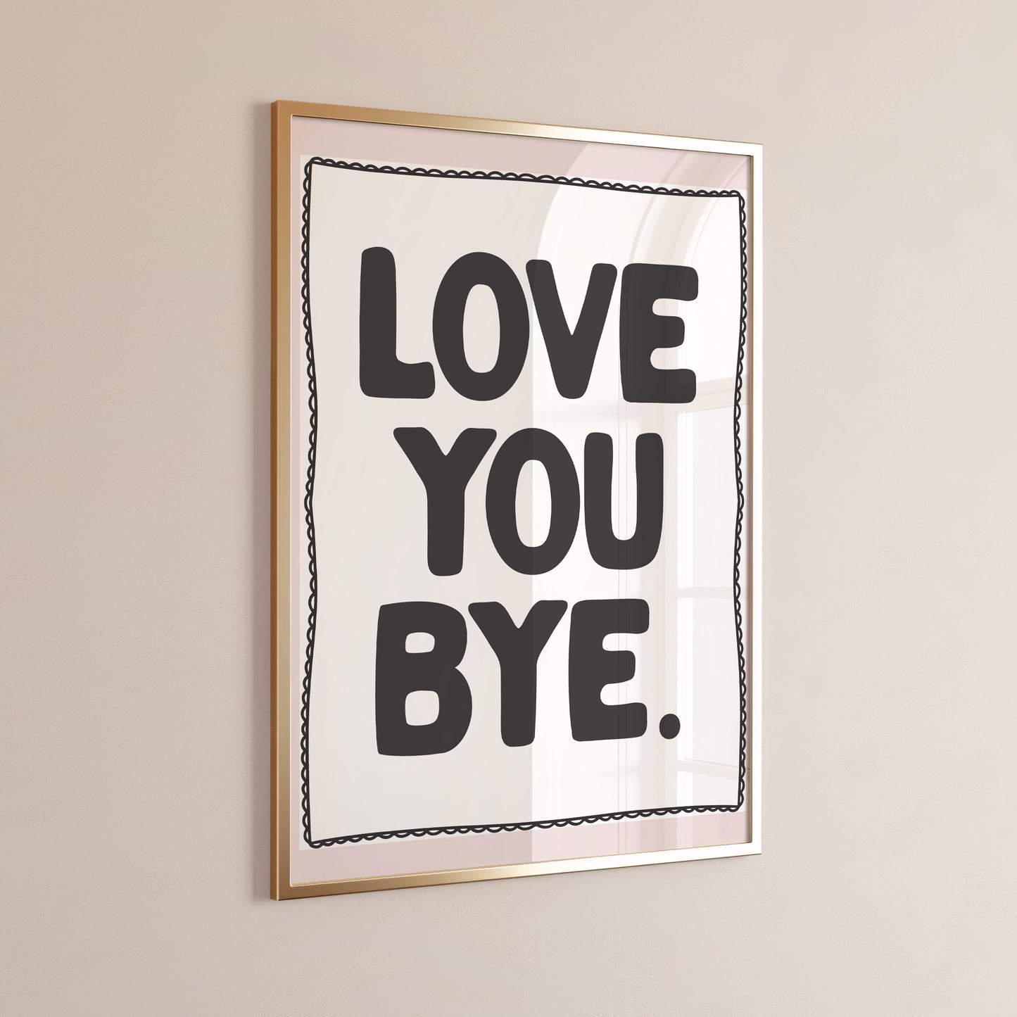 Love you Bye Print