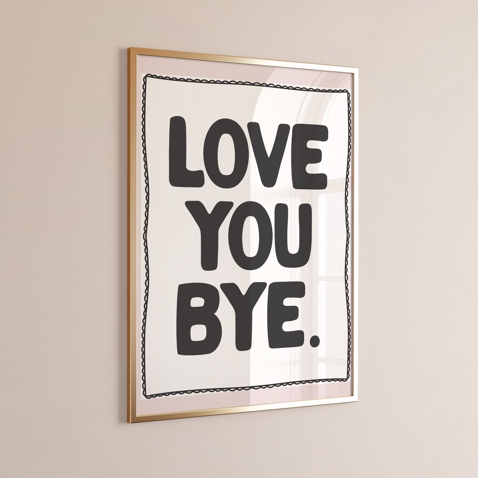Love you Bye Print