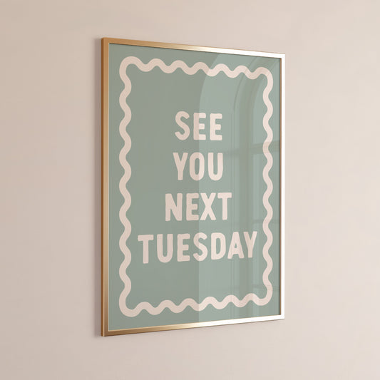 see you next tuesday wall print