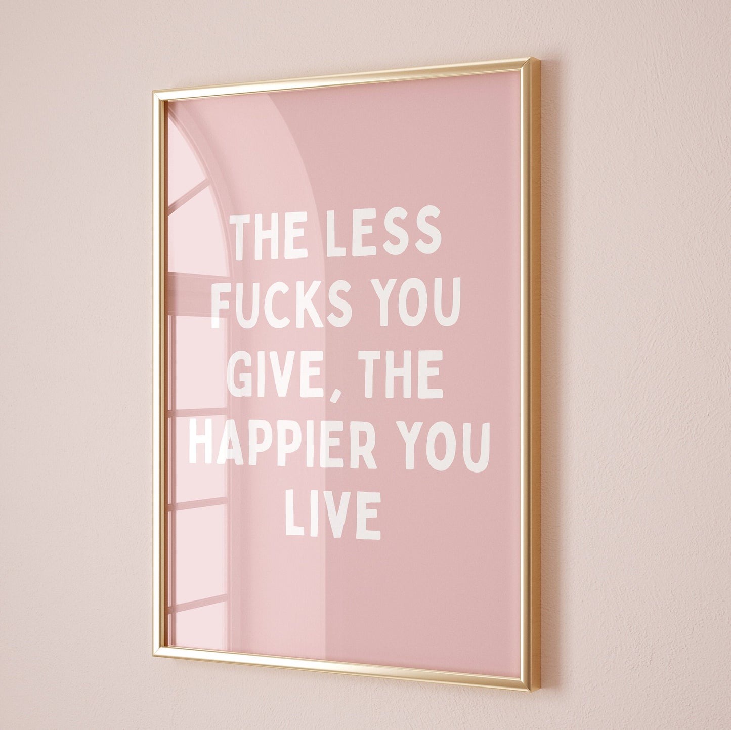 The Less Fucks You Give, The Happier You Live Wall Print