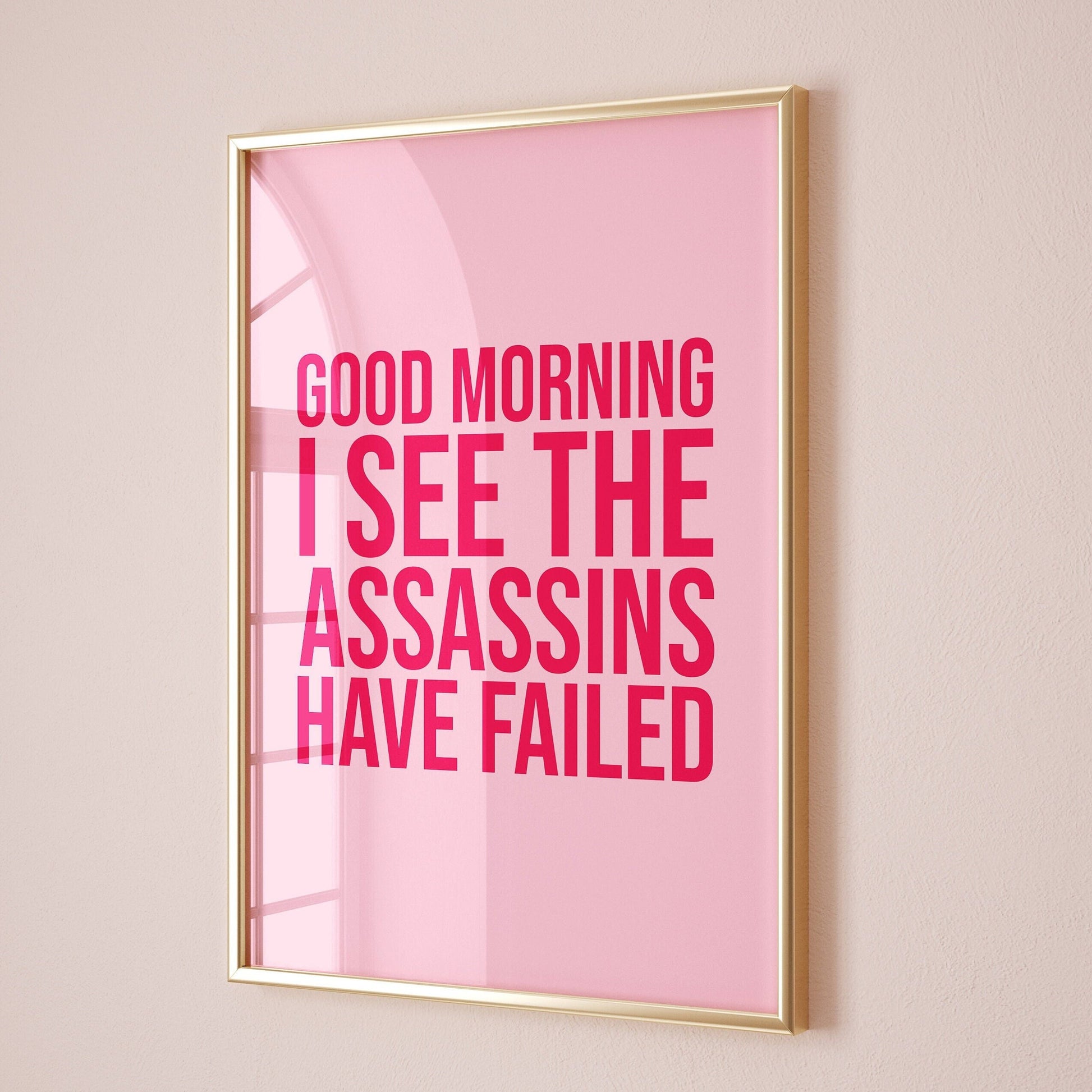 Good Morning I See The Assassins Have Failed Print