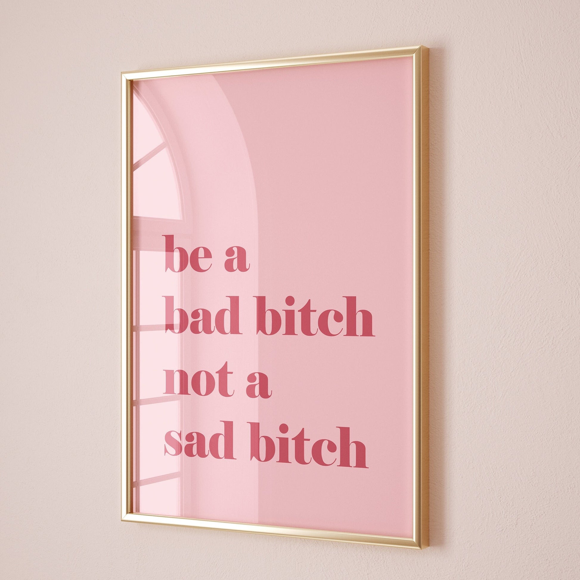 be a bad bitch not a sad bitch wall print